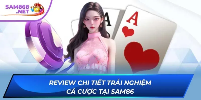 Review chi tiết trải nghiệm cá cược tại SAM86