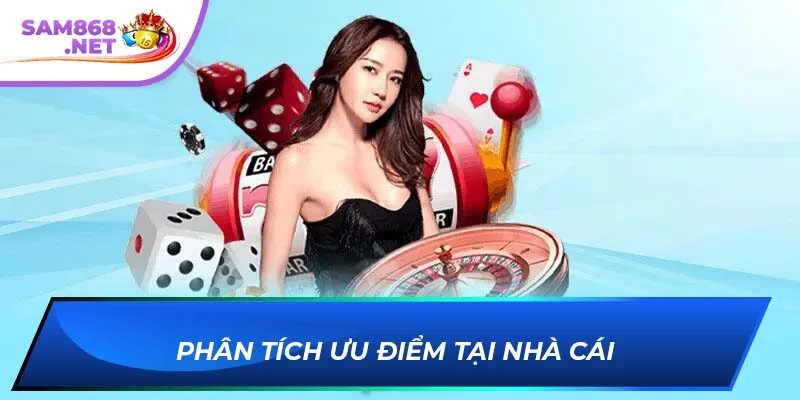 Phân tích ưu điểm tại nhà cái