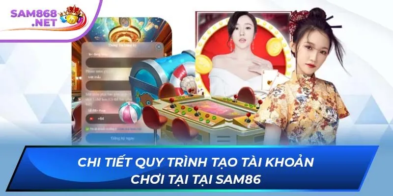Chi tiết quy trình tạo tài khoản chơi tại tại SAM86